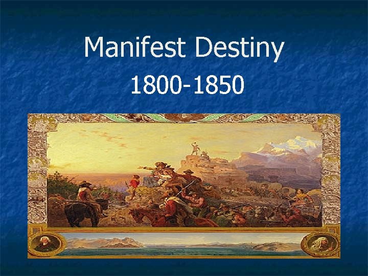 Manifest Destiny 1800 -1850 