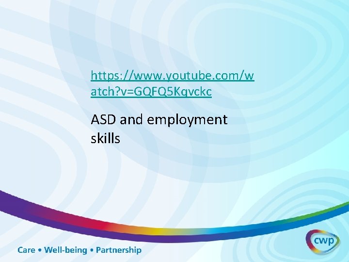 https: //www. youtube. com/w atch? v=GQFQ 5 Kqvckc ASD and employment skills 