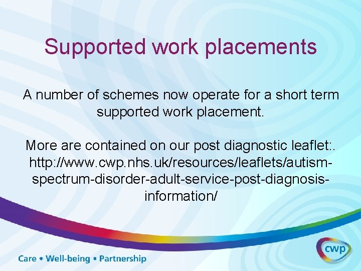 Supported work placements A number of schemes now operate for a short term supported