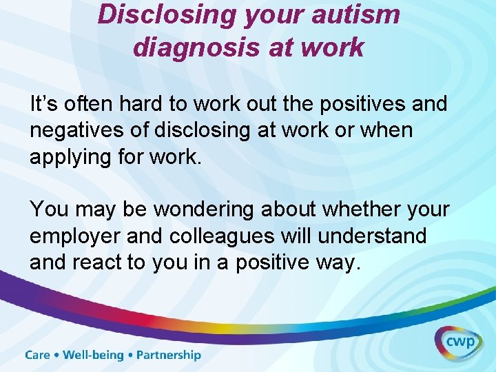 Disclosing your autism diagnosis at work It’s often hard to work out the positives