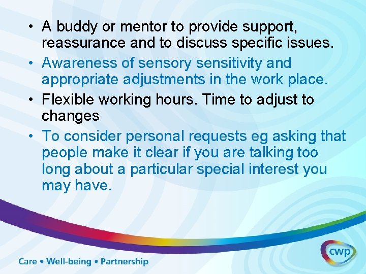  • A buddy or mentor to provide support, reassurance and to discuss specific