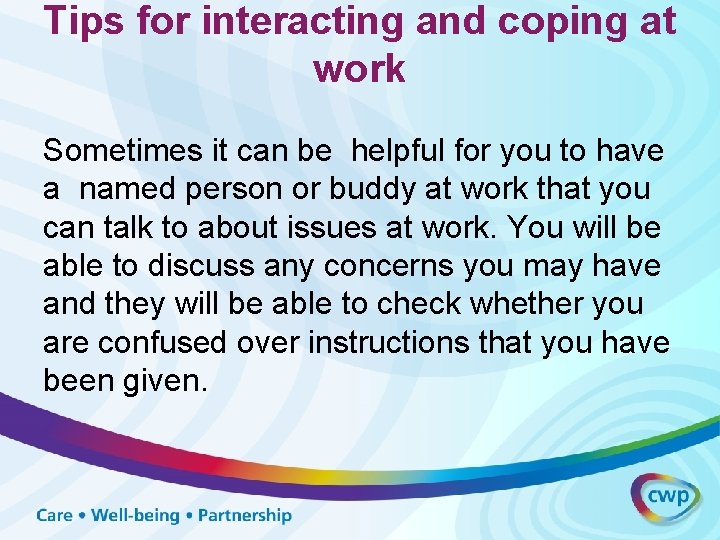 Tips for interacting and coping at work Sometimes it can be helpful for you