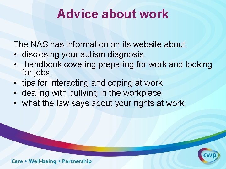 Advice about work The NAS has information on its website about: • disclosing your