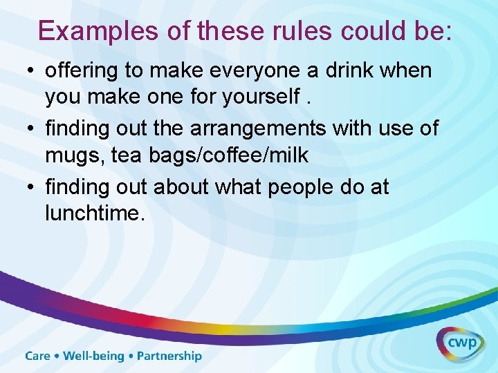 Examples of these rules could be: • offering to make everyone a drink when