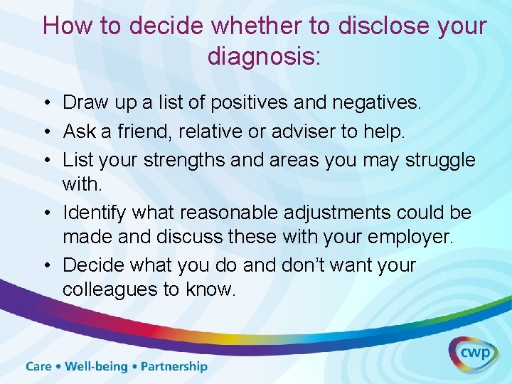 How to decide whether to disclose your diagnosis: • Draw up a list of