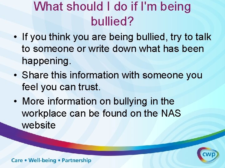 What should I do if I'm being bullied? • If you think you are