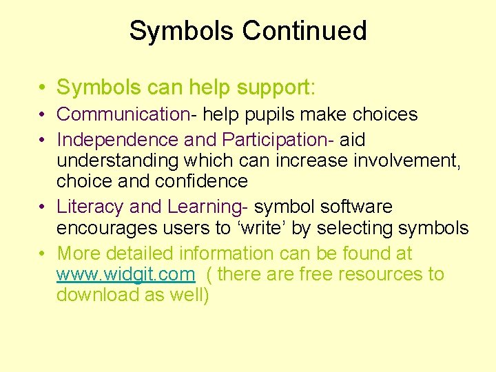 Symbols Continued • Symbols can help support: • Communication- help pupils make choices • Symbols Continued • Symbols can help support: • Communication- help pupils make choices •