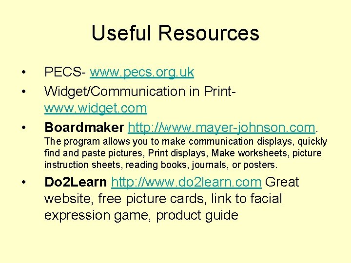 Useful Resources • • • PECS- www. pecs. org. uk Widget/Communication in Printwww. widget. Useful Resources • • • PECS- www. pecs. org. uk Widget/Communication in Printwww. widget.