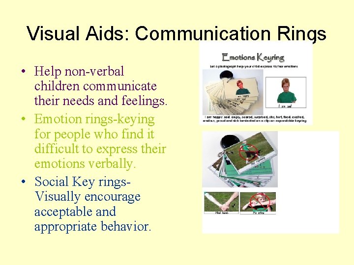 Visual Aids: Communication Rings • Help non-verbal children communicate their needs and feelings. • Visual Aids: Communication Rings • Help non-verbal children communicate their needs and feelings. •