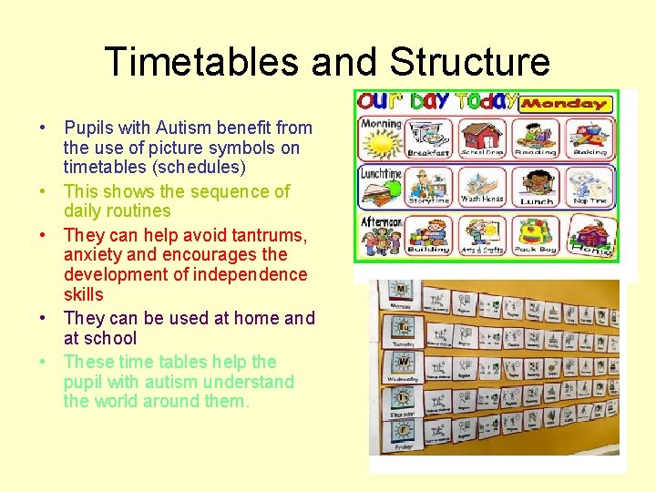 Timetables and Structure • Pupils with Autism benefit from the use of picture symbols Timetables and Structure • Pupils with Autism benefit from the use of picture symbols