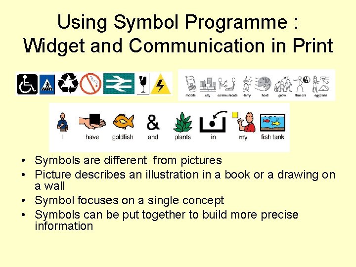 Using Symbol Programme : Widget and Communication in Print • Symbols are different from Using Symbol Programme : Widget and Communication in Print • Symbols are different from