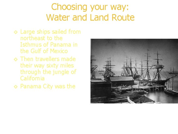 Choosing your way: Water and Land Route ◊ Large ships sailed from northeast to