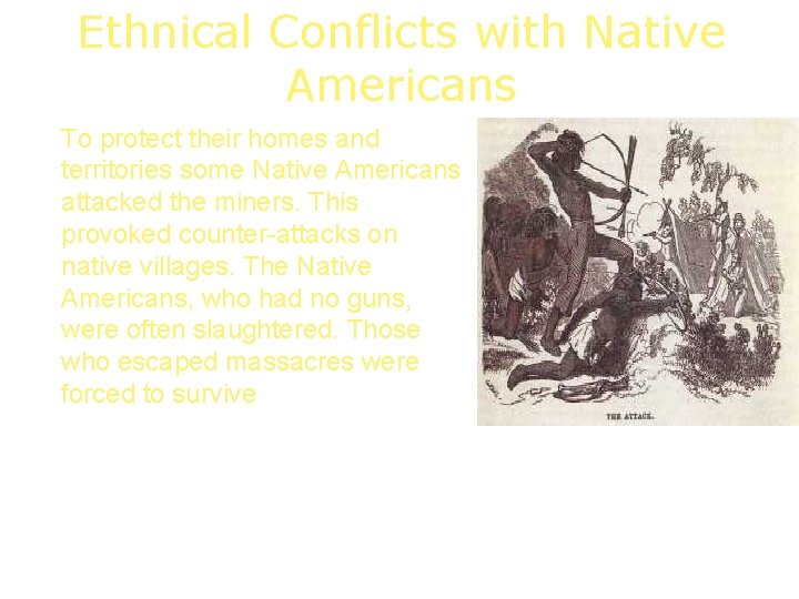 Ethnical Conflicts with Native Americans To protect their homes and territories some Native Americans