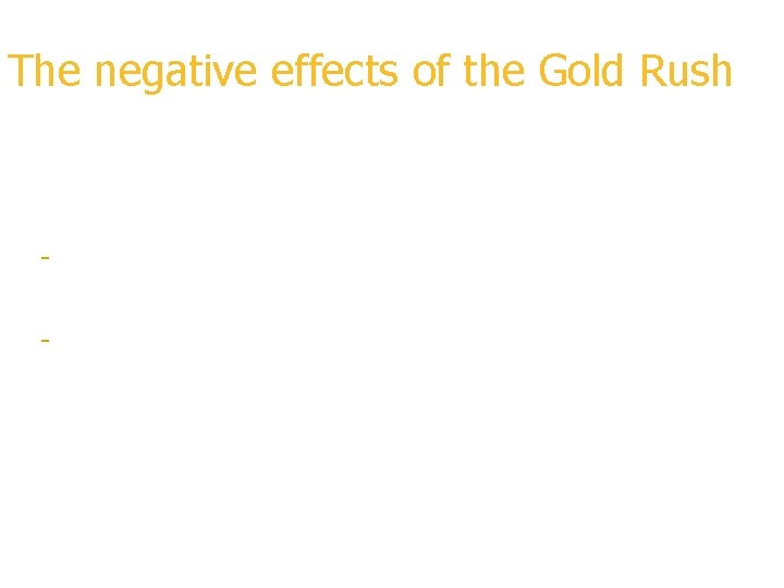The negative effects of the Gold Rush Native Americans became the victims of diseases,
