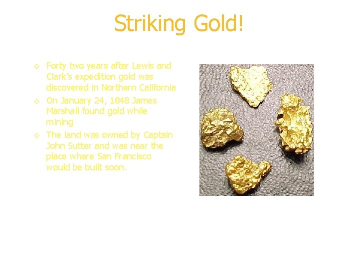 Striking Gold! ◊ Forty two years after Lewis and Clark’s expedition gold was discovered