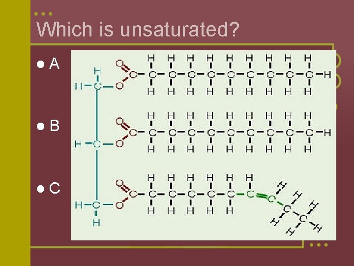 Which is unsaturated? l. A l. B l. C 
