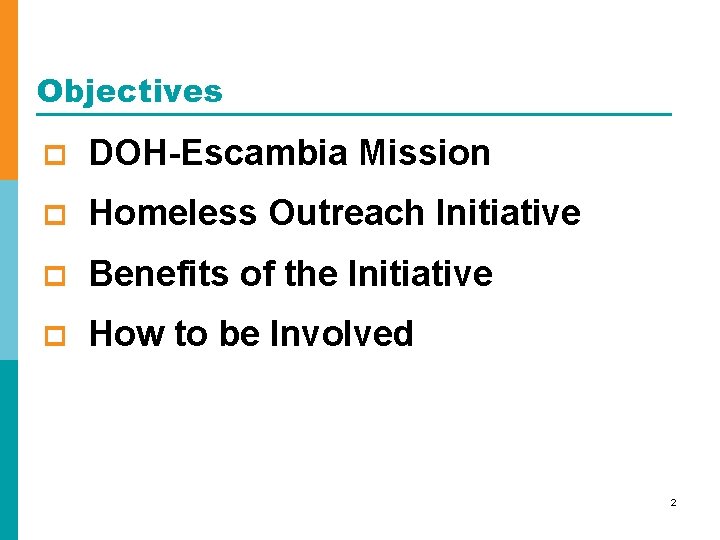 Objectives p DOH-Escambia Mission p Homeless Outreach Initiative p Benefits of the Initiative p