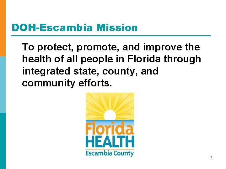 DOH-Escambia Mission To protect, promote, and improve the health of all people in Florida