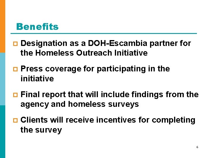 Benefits p Designation as a DOH-Escambia partner for the Homeless Outreach Initiative p Press