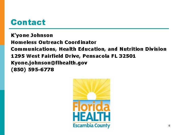 Contact K’yone Johnson Homeless Outreach Coordinator Communications, Health Education, and Nutrition Division 1295 West