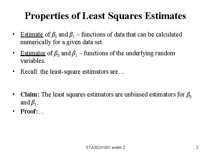 Properties of Least Squares Estimates • Estimate of β 0 and β 1 –