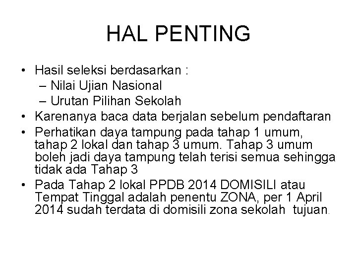 HAL PENTING • Hasil seleksi berdasarkan : – Nilai Ujian Nasional – Urutan Pilihan