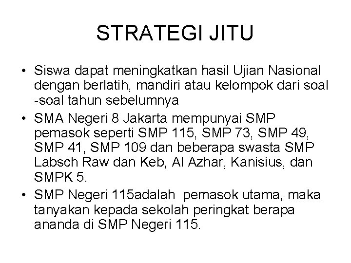 STRATEGI JITU • Siswa dapat meningkatkan hasil Ujian Nasional dengan berlatih, mandiri atau kelompok