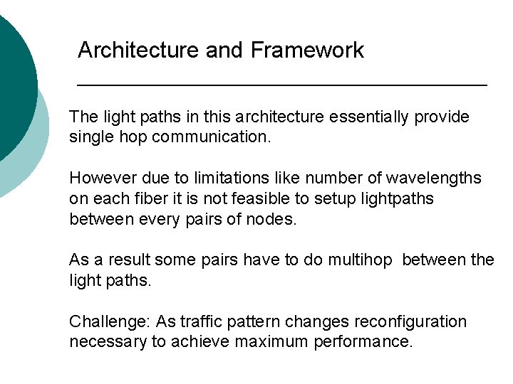 Architecture and Framework The light paths in this architecture essentially provide single hop communication.