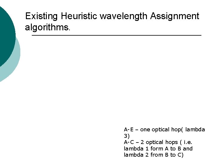 Existing Heuristic wavelength Assignment algorithms. A-E – one optical hop( lambda 3) A-C –