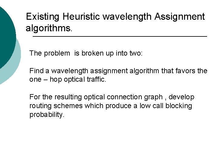 Existing Heuristic wavelength Assignment algorithms. The problem is broken up into two: Find a