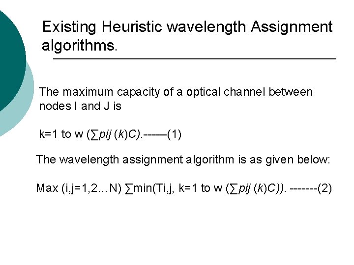 Existing Heuristic wavelength Assignment algorithms. The maximum capacity of a optical channel between nodes