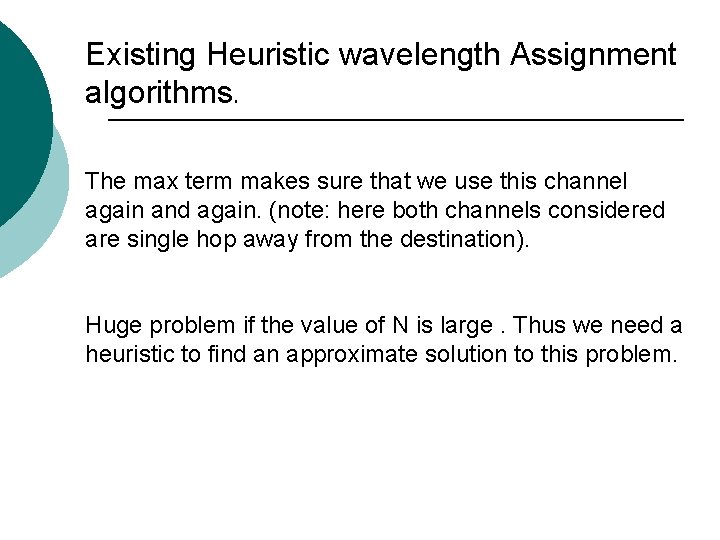Existing Heuristic wavelength Assignment algorithms. The max term makes sure that we use this