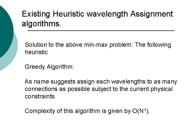 Existing Heuristic wavelength Assignment algorithms. Solution to the above min-max problem: The following heuristic