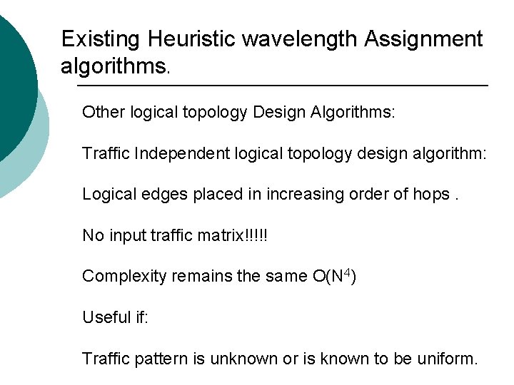 Existing Heuristic wavelength Assignment algorithms. Other logical topology Design Algorithms: Traffic Independent logical topology