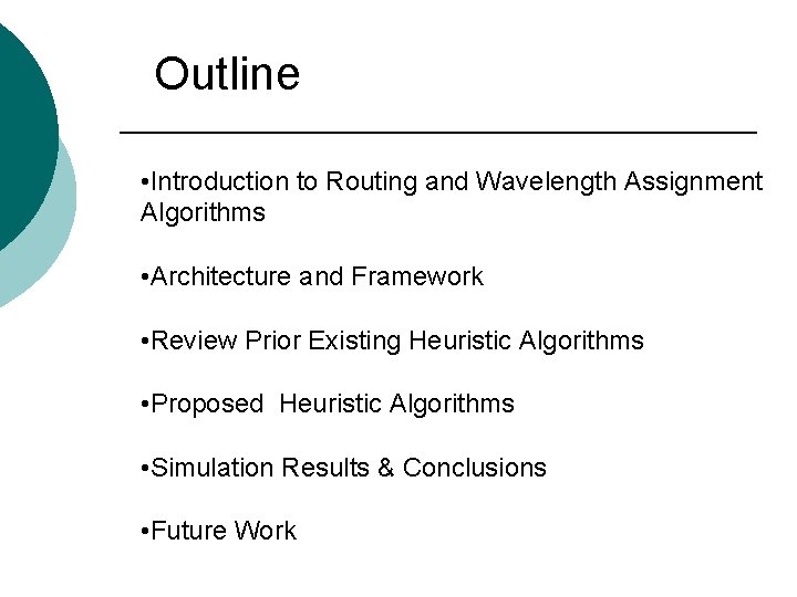 Outline • Introduction to Routing and Wavelength Assignment Algorithms • Architecture and Framework •