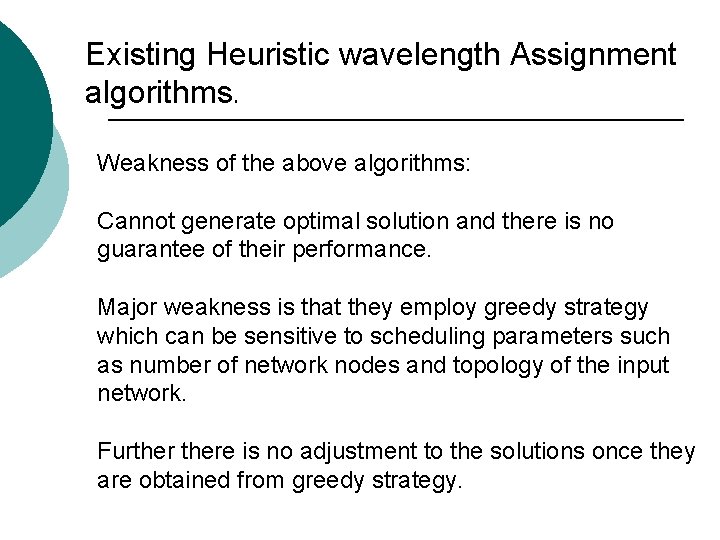 Existing Heuristic wavelength Assignment algorithms. Weakness of the above algorithms: Cannot generate optimal solution