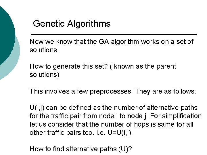 Genetic Algorithms Now we know that the GA algorithm works on a set of