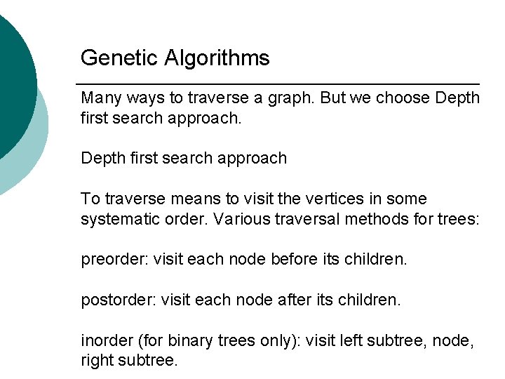 Genetic Algorithms Many ways to traverse a graph. But we choose Depth first search