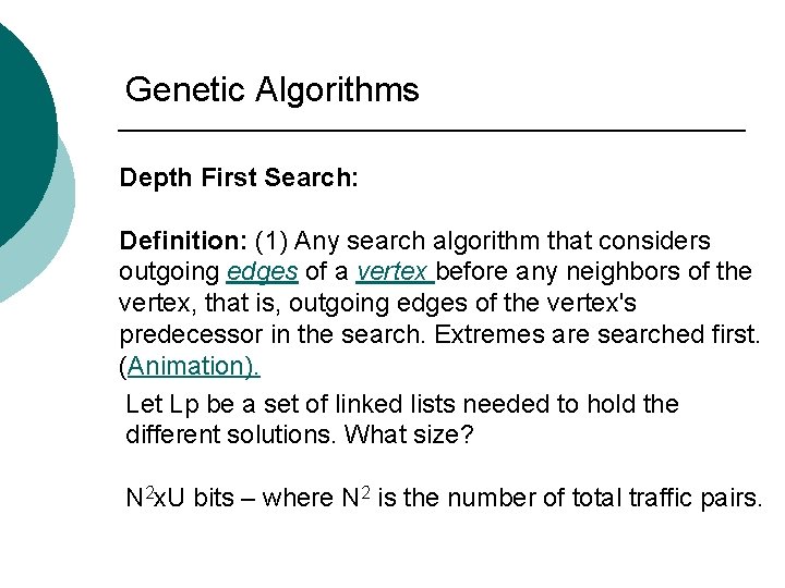 Genetic Algorithms Depth First Search: Definition: (1) Any search algorithm that considers outgoing edges