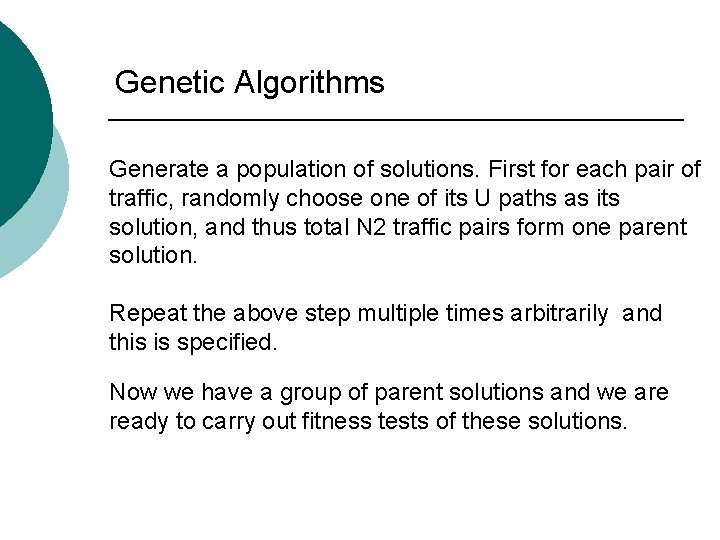 Genetic Algorithms Generate a population of solutions. First for each pair of traffic, randomly