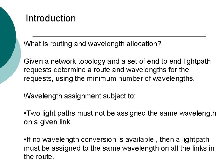 Introduction What is routing and wavelength allocation? Given a network topology and a set
