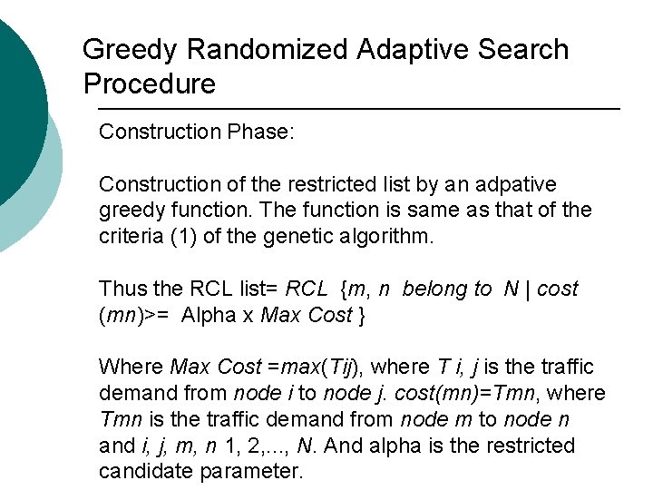 Greedy Randomized Adaptive Search Procedure Construction Phase: Construction of the restricted list by an