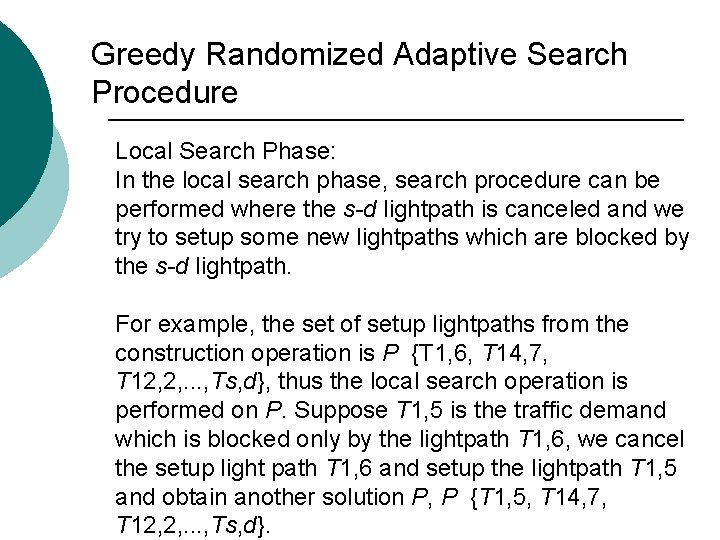 Greedy Randomized Adaptive Search Procedure Local Search Phase: In the local search phase, search
