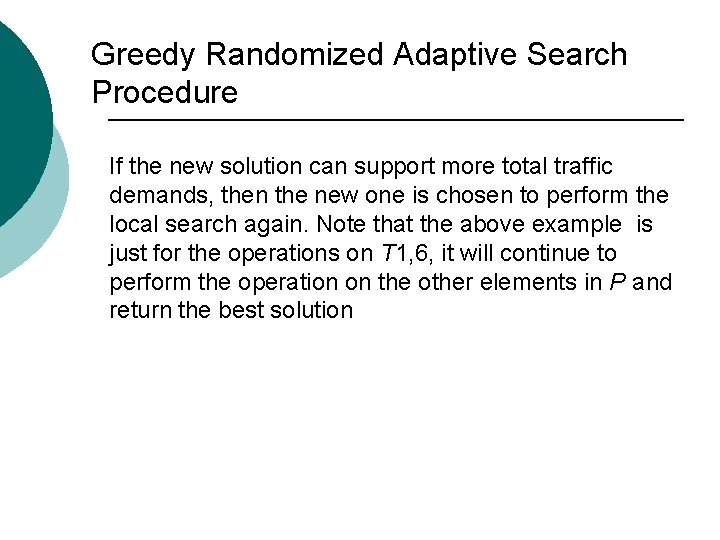 Greedy Randomized Adaptive Search Procedure If the new solution can support more total traffic