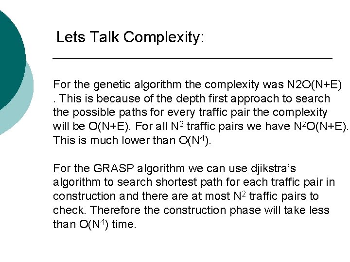 Lets Talk Complexity: For the genetic algorithm the complexity was N 2 O(N+E). This