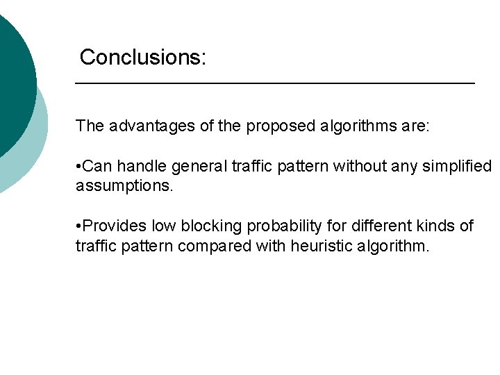 Conclusions: The advantages of the proposed algorithms are: • Can handle general traffic pattern