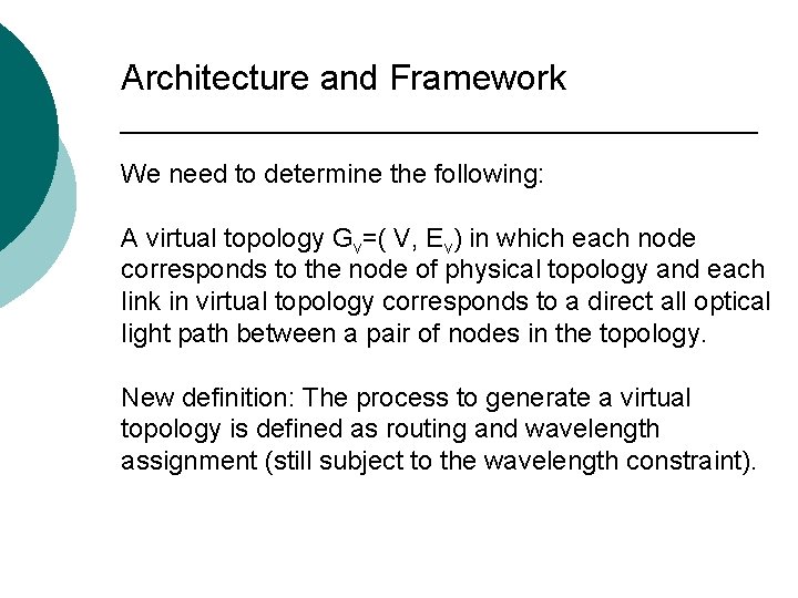 Architecture and Framework We need to determine the following: A virtual topology Gv=( V,
