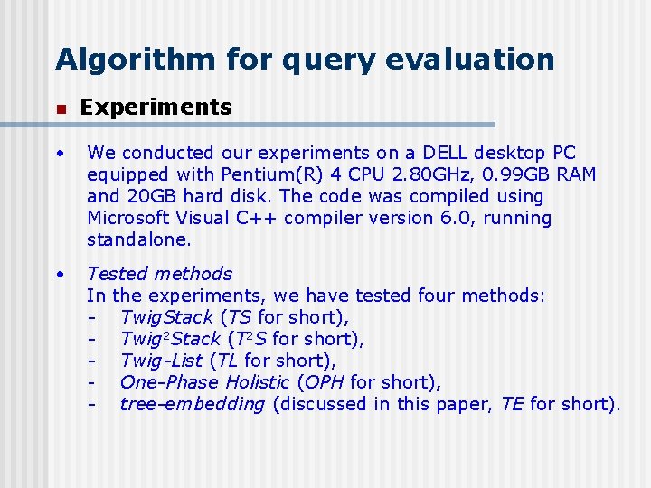 Algorithm for query evaluation n Experiments • We conducted our experiments on a DELL