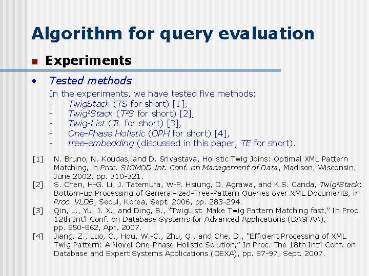 Algorithm for query evaluation n Experiments • Tested methods In the experiments, we have