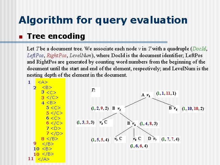 Algorithm for query evaluation n Tree encoding Let T be a document tree. We